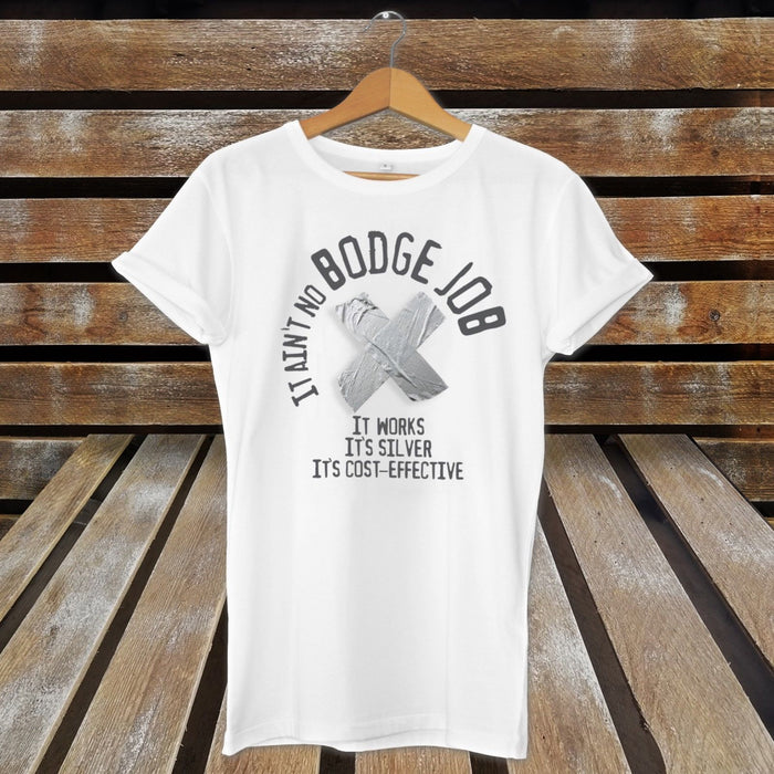 It ain't no Bodge Job - Funny T-shirt / Gift Idea