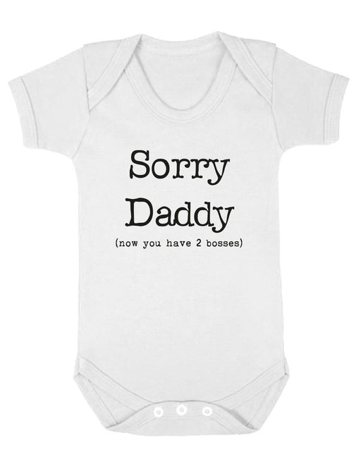 " Sorry Daddy, Now You Have 2 Bosses " Funny cute baby vest Babygrow Bodysuit