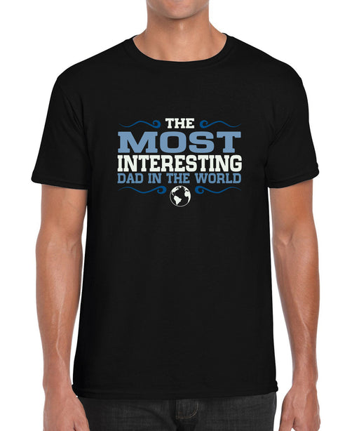 Most Interesting Dad in the World Funny Fathers Day Printed Gift Graphic T Shirt