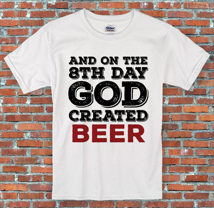 And on the 8th day God created Alcohol Wine Beer Vodka Lager Gift T-Shirt S-2XL