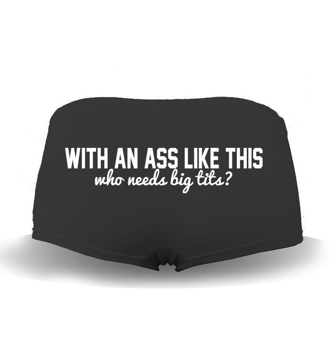 "With an a*s like this who needs big t**s?" Funny Naughty Womens Underwear Pants