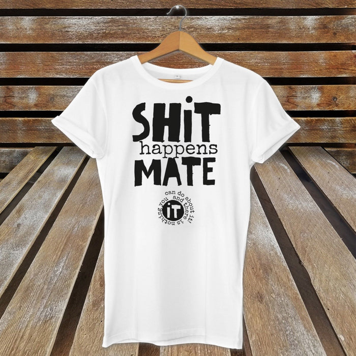 Sh*t Happens Mate T-Shirt Top - Funny Joke - Gift Present - Novelty Birthday