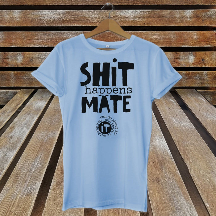 Sh*t Happens Mate T-Shirt Top - Funny Joke - Gift Present - Novelty Birthday