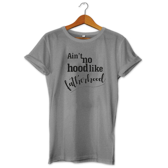 Ain't No Hood In Fatherhood Mens Cute Novelty Father's Day T-Shirt Perfect Gift