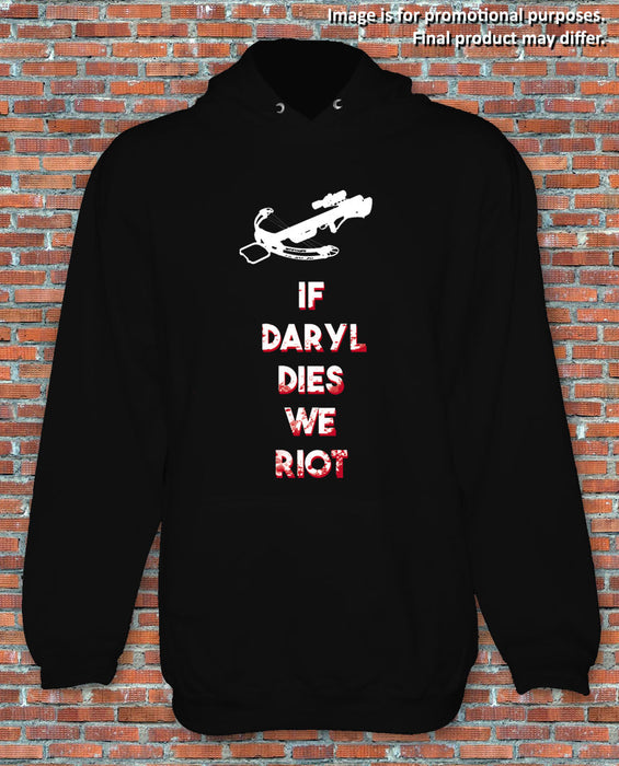 If Daryl dies, we Riot Walking Dead Inspired Hoodie Unisex S to 2XL