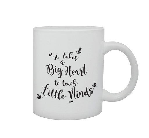 "It takes a big heart to teach little minds" Teacher Gift Graphic Printed Mug
