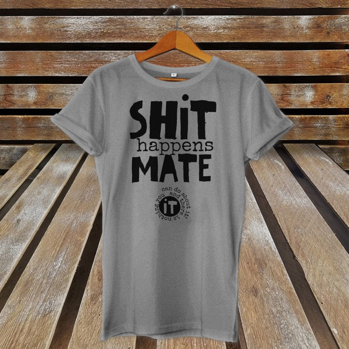 Sh*t Happens Mate T-Shirt Top - Funny Joke - Gift Present - Novelty Birthday