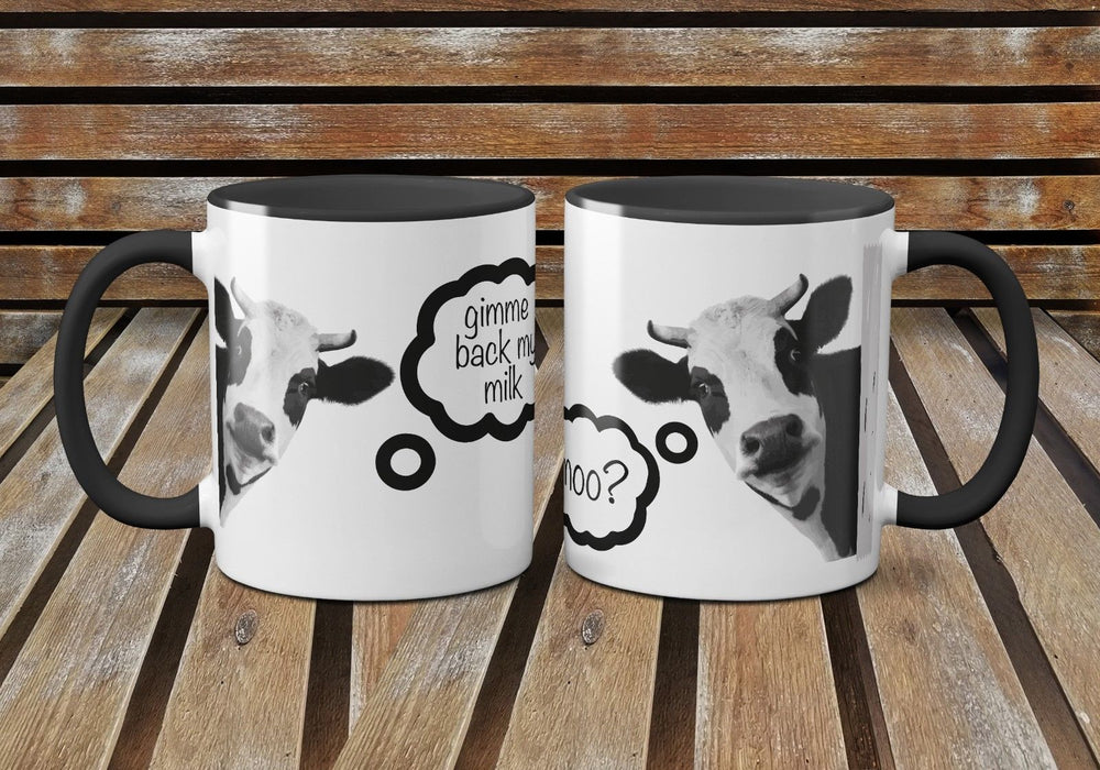 Gimme Back My Milk Funny Cow Mug - Nice to Have - Coffee and Tea Mug - Novelty