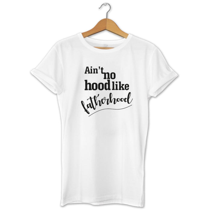 Ain't No Hood In Fatherhood Mens Cute Novelty Father's Day T-Shirt Perfect Gift