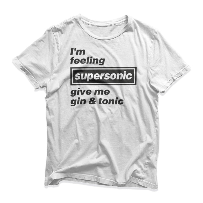 I'm Feeling Supersonic Give Me Gin & Tonic T-Shirt Top Black White Mens Women