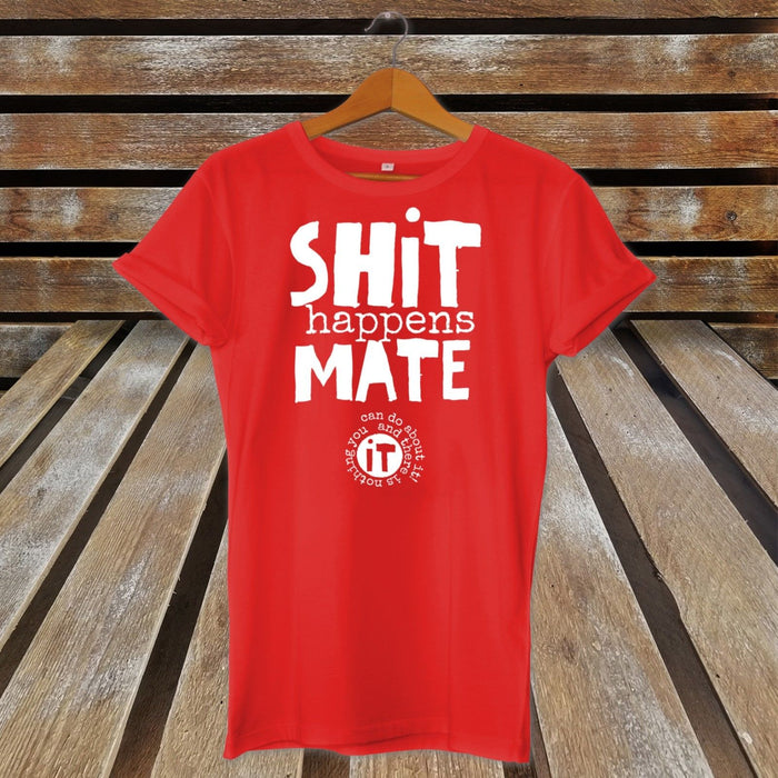 Sh*t Happens Mate T-Shirt Top - Funny Joke - Gift Present - Novelty Birthday