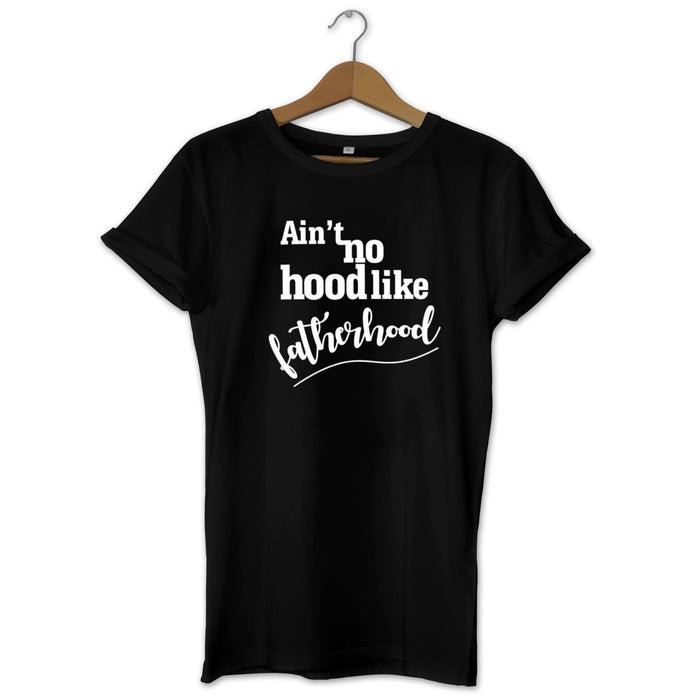 Ain't No Hood In Fatherhood Mens Cute Novelty Father's Day T-Shirt Perfect Gift