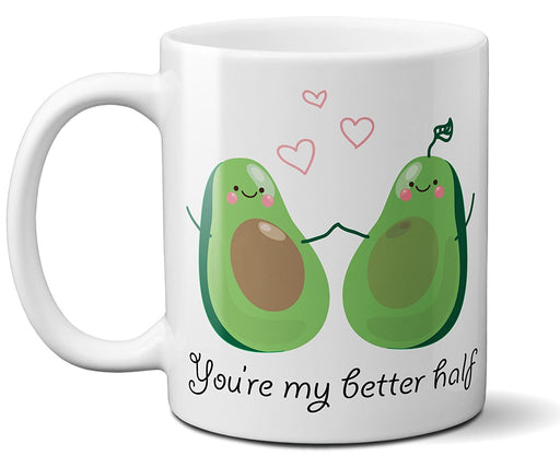 You're My Better Half - Avocado Themed Funny Gift Inspired Plain White Ceramic Mug