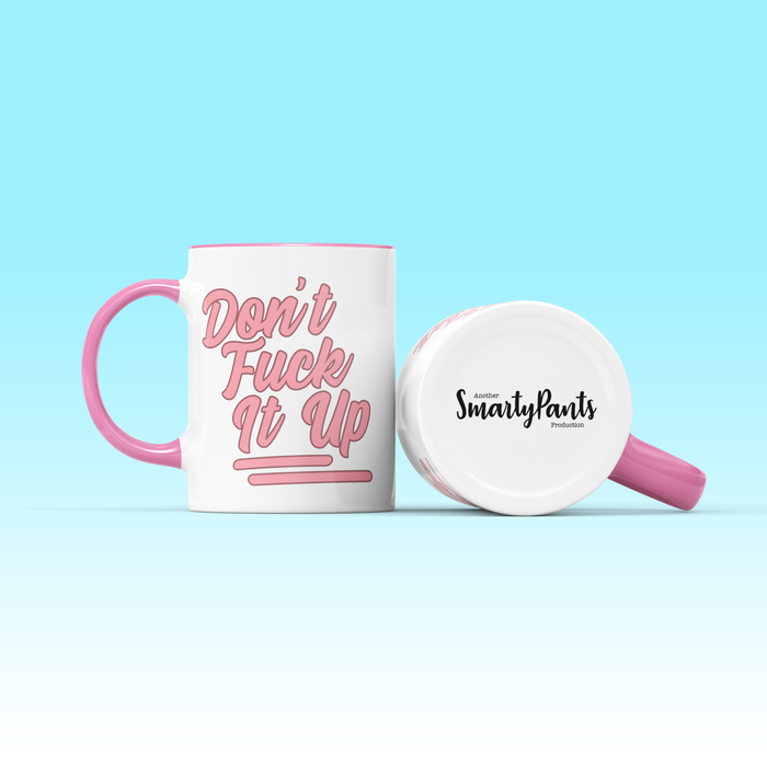 Don't F*ck It Up Mug