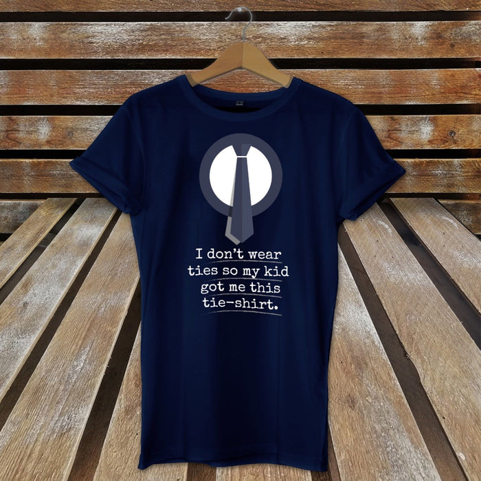Men's Novelty Father's Day Tie T-Shirt   "I Don't Wear Ties" Cute Present S-XXXL