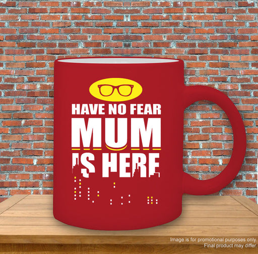 "Have no fear, Mum is here" Superhero Mothers Day Gift Printed Mug