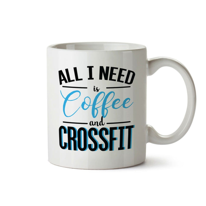"All I Need Is Coffee And Crossfit" Sports Enthusiast Fitness Mug / Coffee Cup
