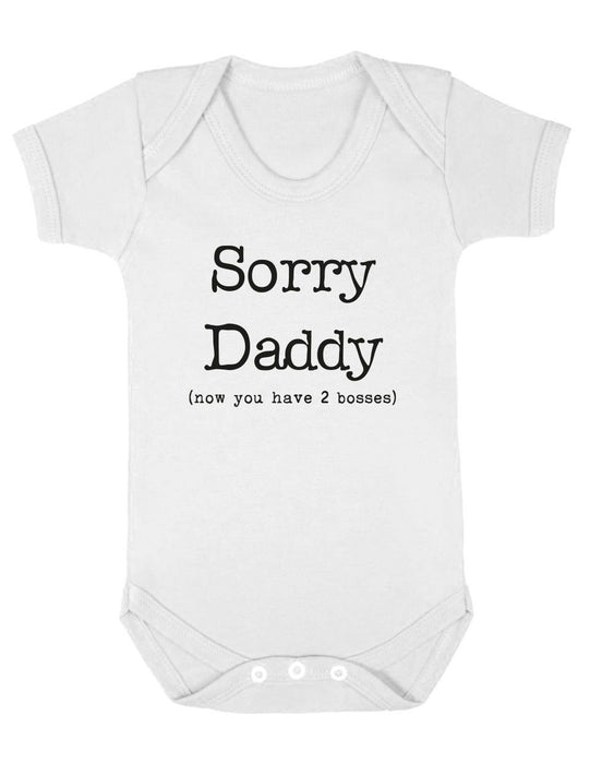 " Sorry Daddy, Now You Have 2 Bosses " Funny cute baby vest Babygrow Bodysuit