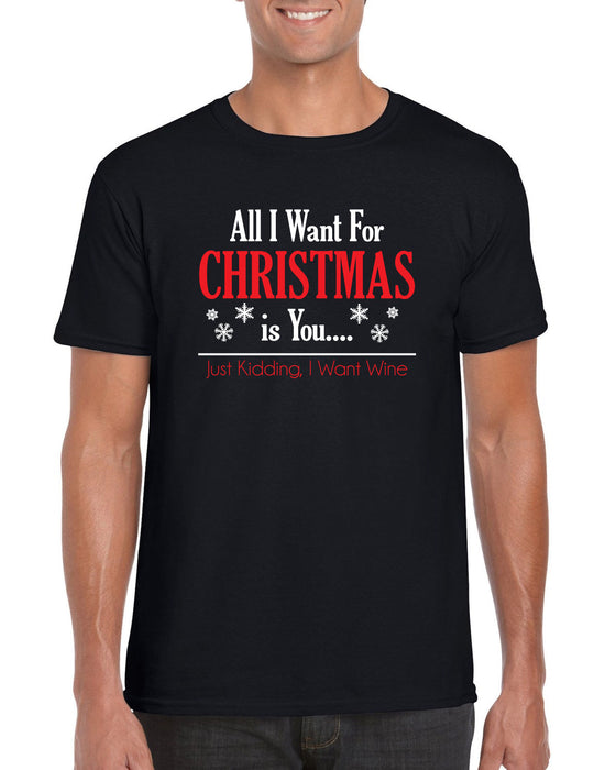 "All I want for Christmas is you...Just Kidding" Christmas Holiday Funny T-Shirt