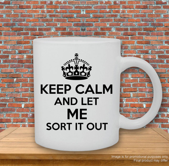 'Keep calm and let me sort it out.' Mug