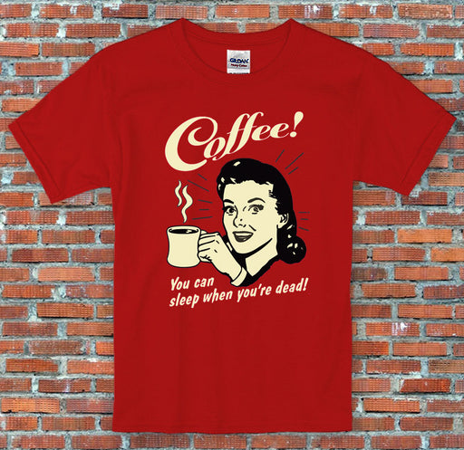 "Coffee: You can sleep when you're dead!" Humorous Vintage Funny T Shirt S-2XL
