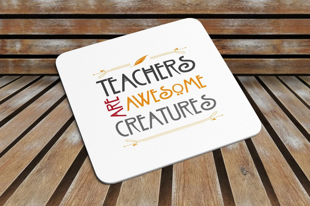 Teachers Are Awesome Creatures COASTER Funny Novelty Gift	End of School Year