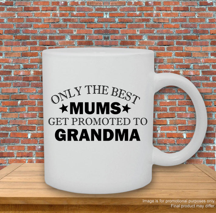 'Only the best Mums get promoted to Grandma.' Mug