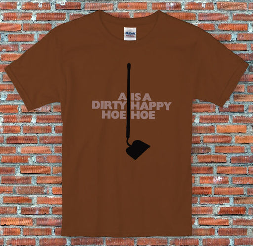 "A Dirty Hoe is a Happy Hoe" Gardening Gift Funny Slogan Shirt S to 2XL