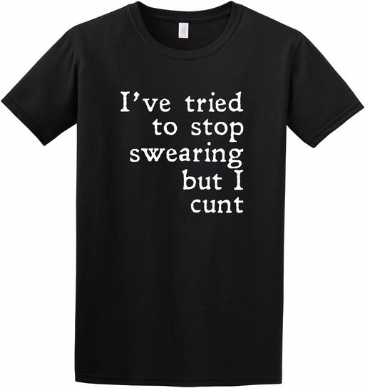 " I tried to stop swearing but I c*** " Funny Rude Explicit Slogan T-Shirt