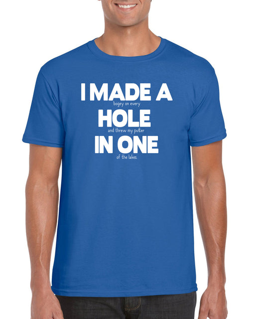 "I Made ... a Hole ... In One" Funny Golfing T-shirt