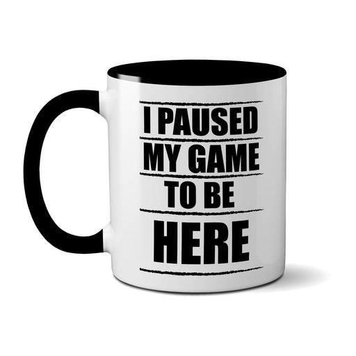 I Paused My Game To Be Here Mug - Cup Coffee Tea - Gift Present - Xbox PS4 Funny