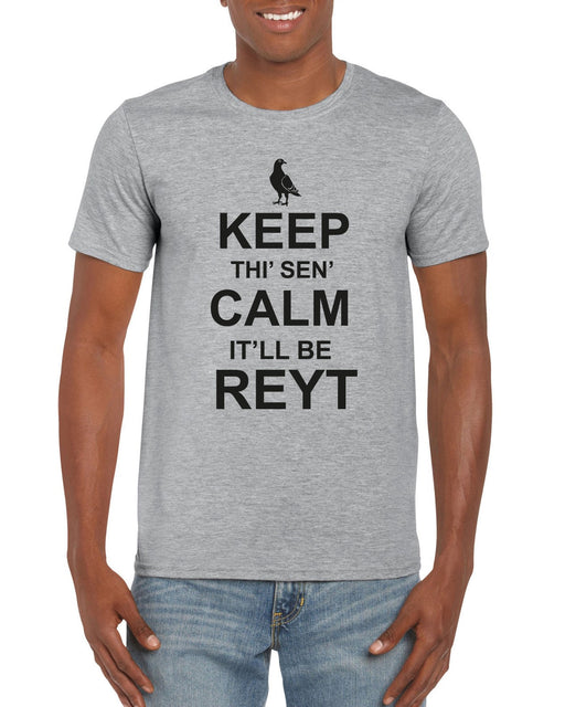 "Keep Thi' Sen' Calm, It'll Be Reyt" Funny Yorkshire Keep Calm Gift T-shirt