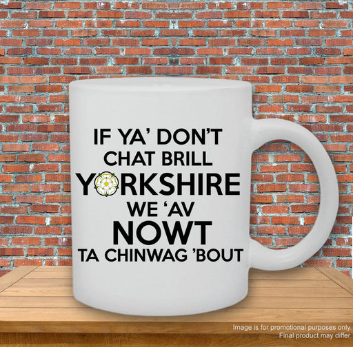 "If ya' don't chat brill Yorkshire, we av' nowt to chinwag 'bout" Accent Mug