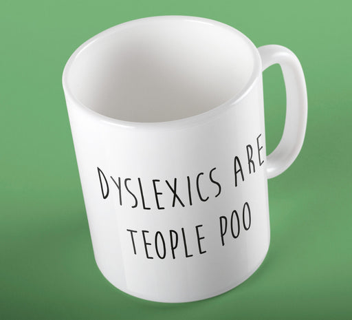 " Dyslexics are teople poo " Funny Slogan Quote Ceramic Cup Mug