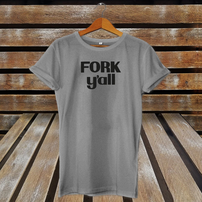 Fork Y'all - Funny T-shirt / Gift Idea