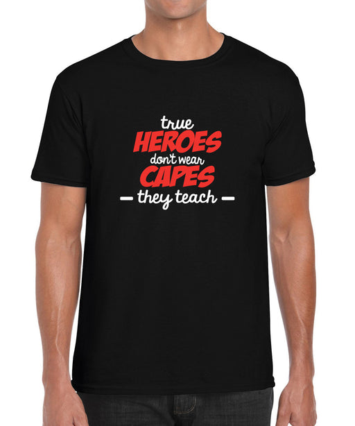 "True Heroes don't wear capes, they Teach" Teacher Printed Gift Graphic T Shirt