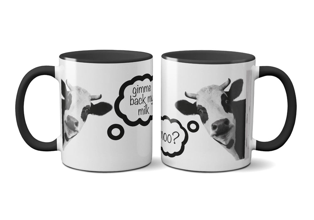 Gimme Back My Milk Funny Cow Mug - Nice to Have - Coffee and Tea Mug - Novelty