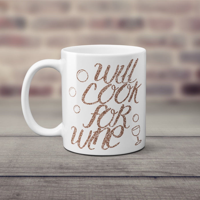Will Cook For Wine - Funny Quote White Cup Mug Perfect for Mother's Day Gift