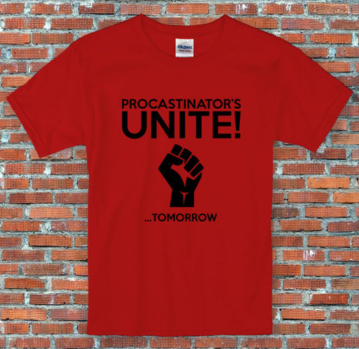 "Procrastinators Unite! ...Tomorrow" Funny Slogan Shirt S to 2XL
