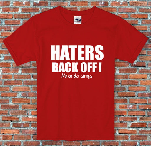 Haters Back Off Miranda Sings Inspired T-Shirt S-2XL