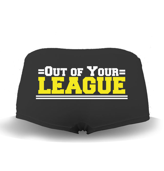 "Out of Your League" Funny Womens Underwear Pants
