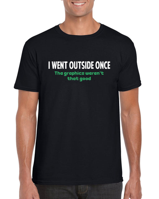 "I Went Outside Once..." Funny Gaming Computer Nerdy Gift T-shirt