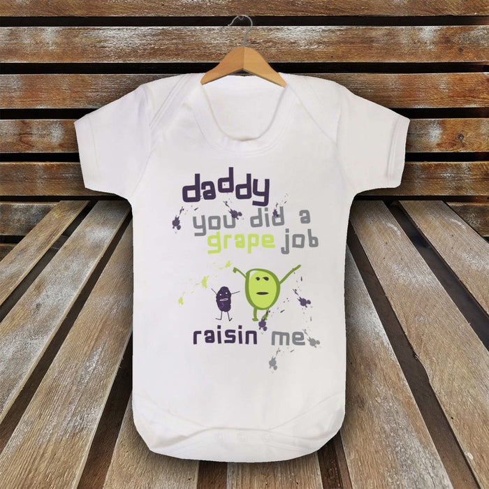 Daddy You Did A Grape Job Of Raisin Me Cute Novelty Babygrow Vest Body Suit