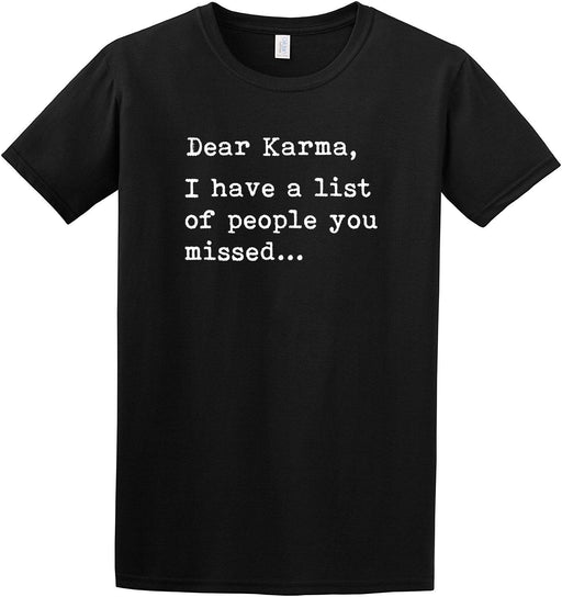 " Dear Karma, I have a list of people you missed " Funny Cool Slogan T-shirt