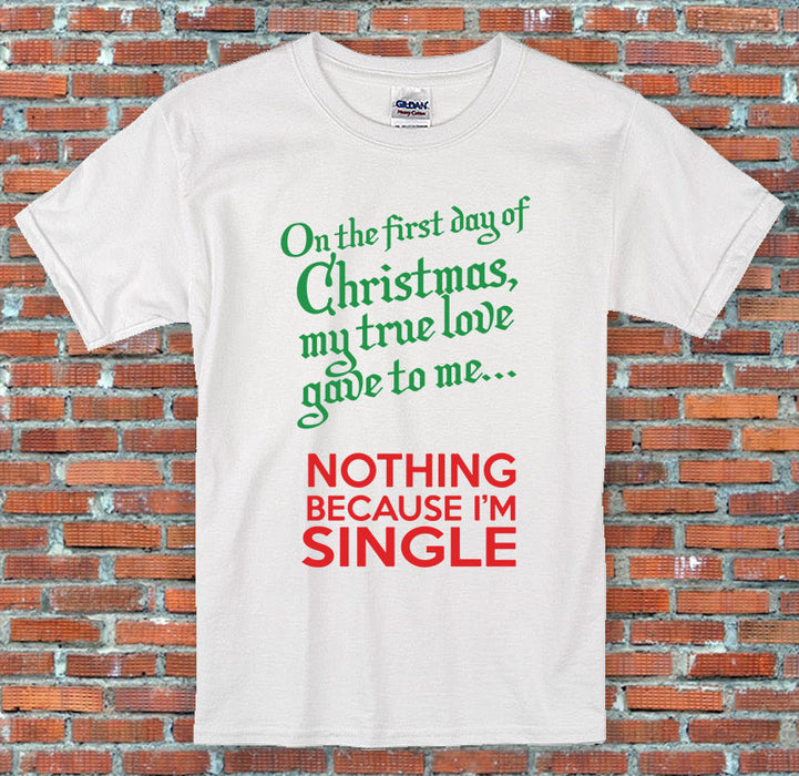 The First Day of Christmas Single Relationship Christmas Funny T-Shirt S-2XL