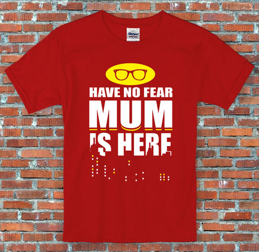 "Have no fear, Mum is here" Superhero Mom Mummy Mothers Day Gift T Shirt S-2XL