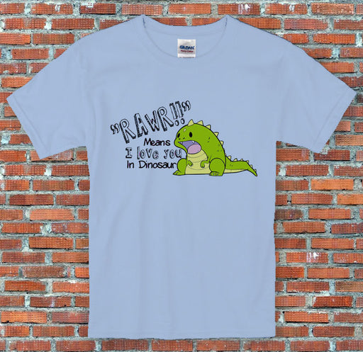"RAWR means 'I love you' in Dinosaur" Cute Quote T Shirt S-2XL