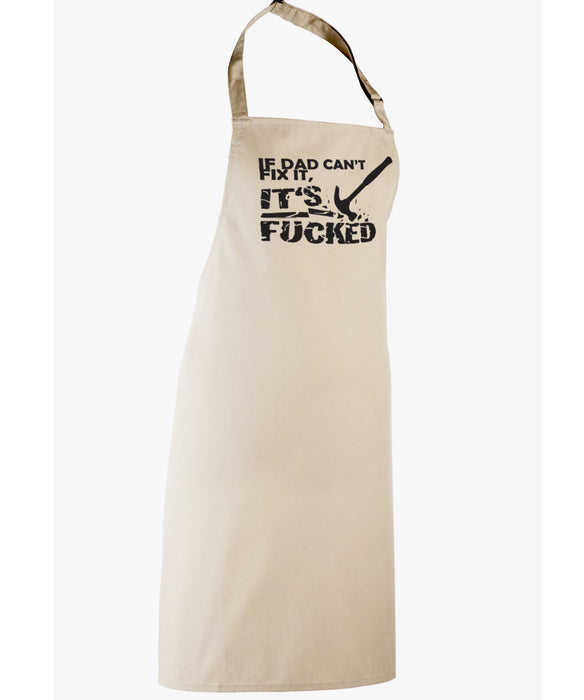 If dad can't fix it, it's f&%ked Fathers Day Funny Gift Kitchen Apron
