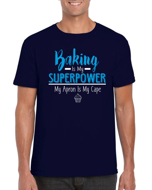 Baking is My Super Power (My Apron is my Cape) Baking Funny Hero Slogan T-shirt