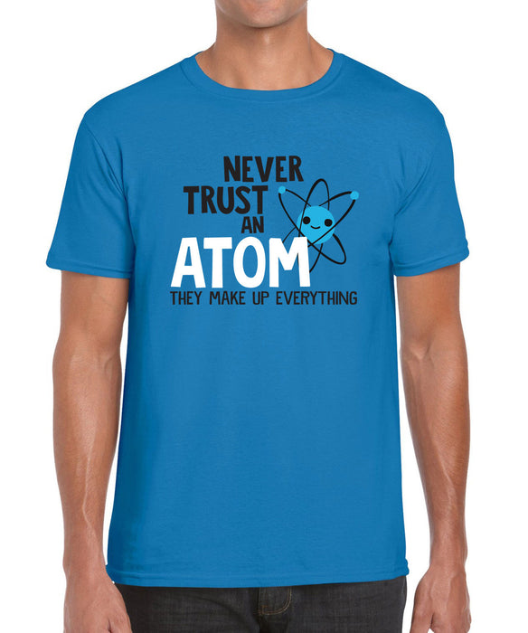 Never trust an Atom Funny Geeky Nerdy Science Graphic Shirt